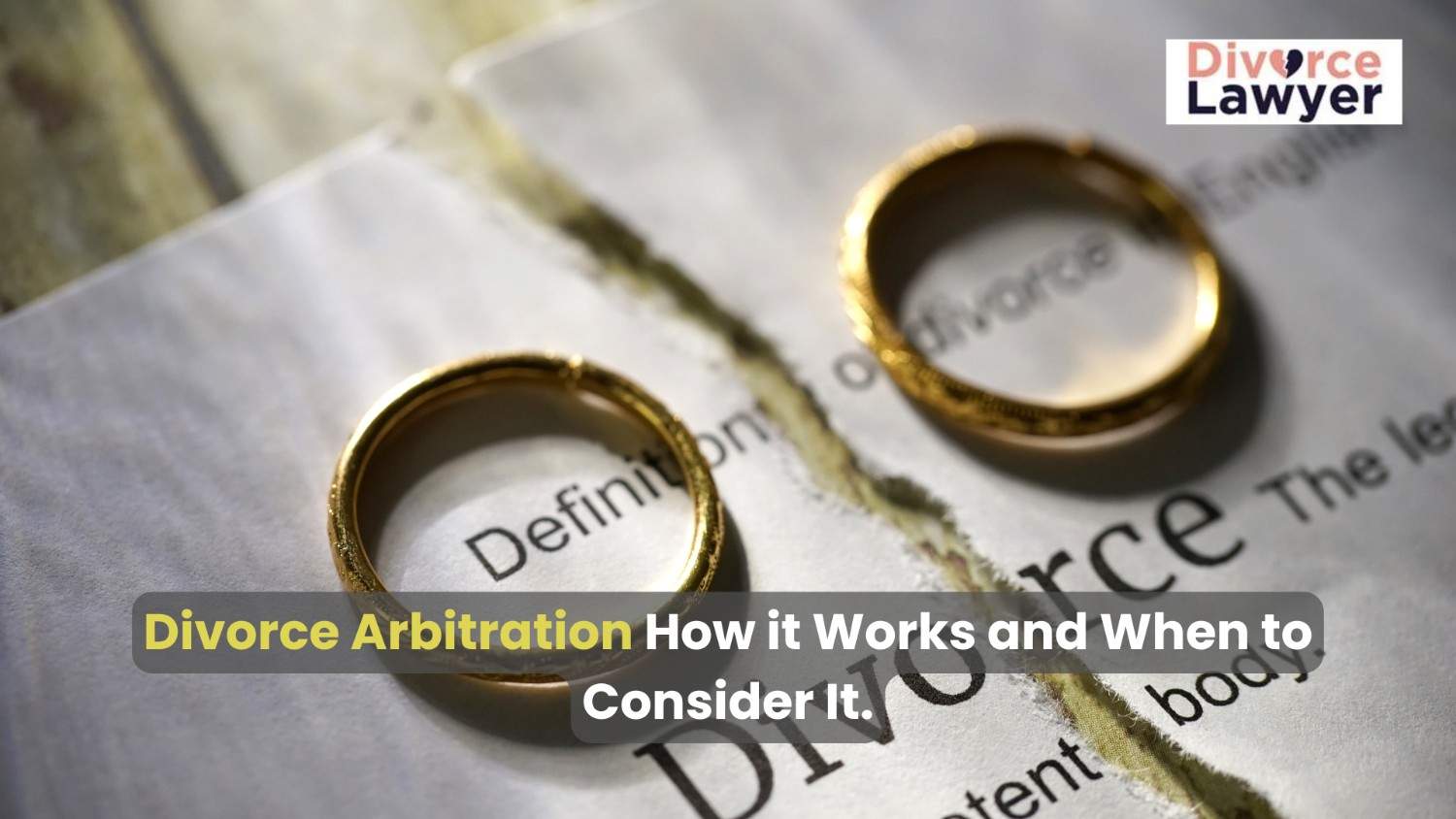 Divorce Arbitration: How it Works and When to Consider It